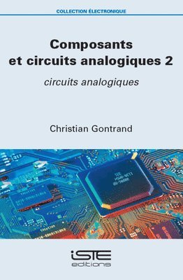 Christian Gontrand - Composants Et Circuits Analogiques 2: Circuits Analogiques, Häftad