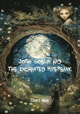 bokomslag Josh Goblin and The Enchanted Riverbank