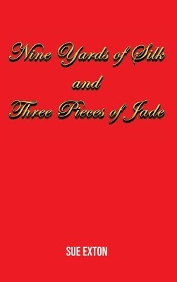 bokomslag Nine Yards of Silk and Three Pieces of Jade