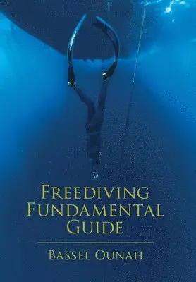 Bassel Ounah - Freediving Fundamental Guide, Inbunden. Tillgänglighet: Lägg i varukorg
