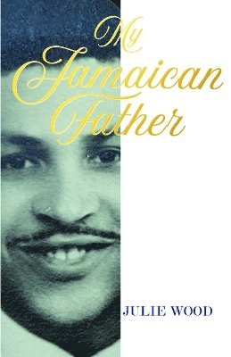 Julie Wood - My Jamaican Father, Häftad