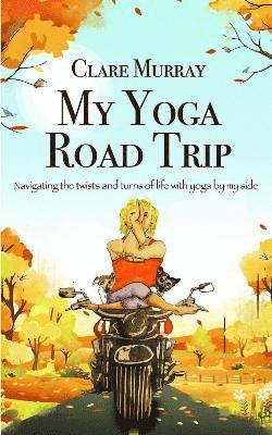 Clare Murray - My Yoga Road Trip, Häftad