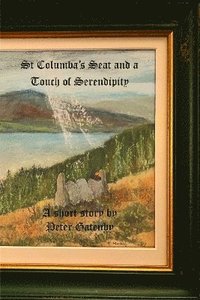 bokomslag St. Columba's Seat and a Touch of Serendipity