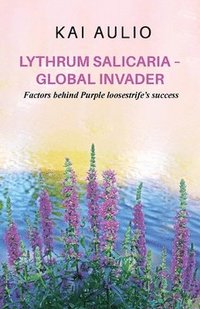 bokomslag Lythrum salicaria - Global Invader