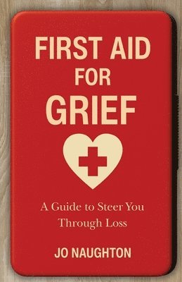 Jo Naughton - First Aid For Grief, Häftad