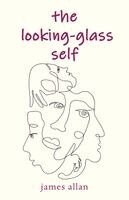 James Allan - Looking-Glass Self, Häftad. Tillgänglighet: Lägg i varukorg
