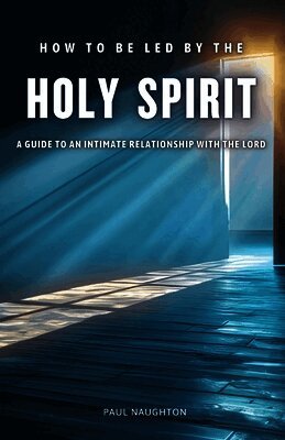 Paul Naughton - How to be Led by the Holy Spirit, Häftad