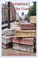 Michael Bartram - Liverpool The City I Love, Häftad