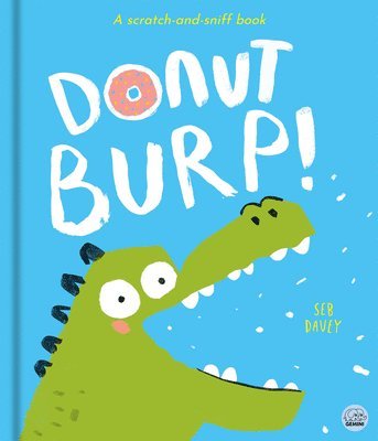 Donut Burp!: A Scratch-And-Sniff Book!