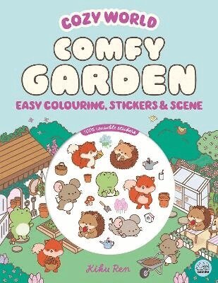 Kiku Ren - Cozy World Comfy Garden: Easy Colouring and Sticker Scene for Teens, Young Adults and Adults, Häftad