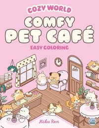 bokomslag Cozy World Comfy Pet Café Easy Coloring for Teens, Young Adults, and Adults