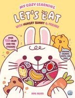 My Cozy Learning: Let's Eat - With Hungry Bunny & Friends