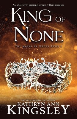 bokomslag King of None: An absolutely gripping steamy villain romance