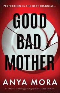 bokomslag Good Bad Mother: An addictive, nail-biting psychological thriller packed with twists