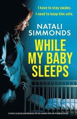 bokomslag While My Baby Sleeps: A totally gripping psychological thriller packed with jaw-dropping twists