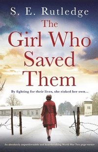 bokomslag The Girl Who Saved Them: An absolutely unputdownable and heartbreaking World War Two page-turner