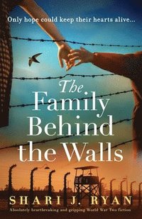 bokomslag The Family Behind the Walls: Absolutely heartbreaking and gripping World War Two fiction