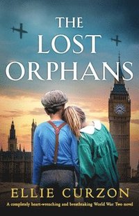bokomslag The Lost Orphans: A completely heart-wrenching and breathtaking World War Two novel