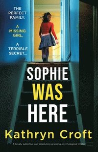 bokomslag Sophie Was Here: A totally addictive and absolutely gripping psychological thriller