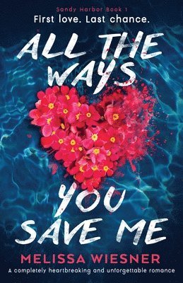 bokomslag All the Ways You Save Me: A completely heartbreaking and unforgettable romance