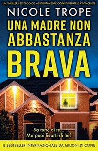 bokomslag Una madre non abbastanza brava: Un thriller psicologico assolutamente coinvolgente e avvincente