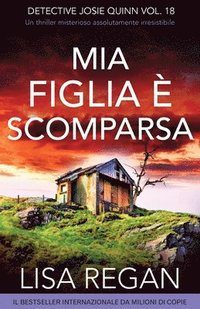 bokomslag Mia figlia è scomparsa: Un thriller misterioso assolutamente irresistibile