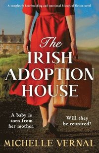 bokomslag The Irish Adoption House: A completely heartbreaking and emotional historical fiction novel