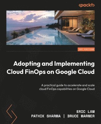 Eric Lam, Pathik Sharma, Bruce Warner - Cloud FinOps Playbook for Google Cloud, Häftad