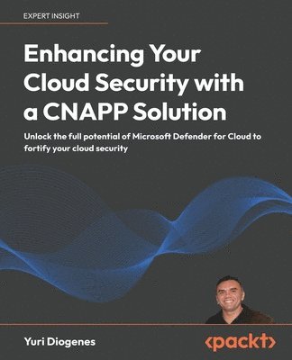 Yuri Diogenes - Enhancing Your Cloud Security with a CNAPP Solution, Häftad