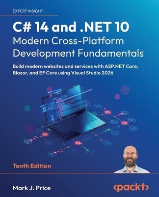 C# 14 and .NET 10 – Modern Cross-Platform Development Fundamentals