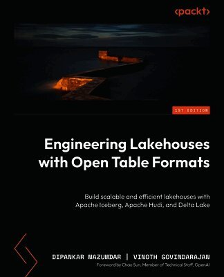 Dipankar Mazumdar, Vinoth Govindarajan - Engineering Lakehouses with Open Table Formats, Häftad