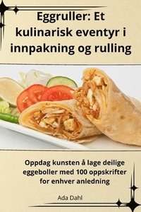 bokomslag Eggruller: Et kulinarisk eventyr i innpakning og rulling