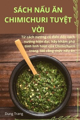 bokomslag Sch N&#7844;u &#258;n Chimichuri Tuy&#7878;t V&#7900;i