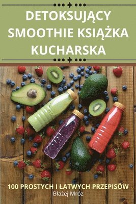 bokomslag Detoksuj&#260;cy Smoothie Ksi&#260;&#379;ka Kucharska