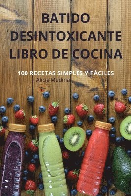 Alicia Medina - Batido Desintoxicante Libro de Cocina, Häftad