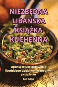 bokomslag Niezb&#280;dna Liba&#323;ska Ksi&#260;&#379;ka Kuchenna