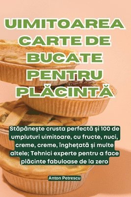 bokomslag Uimitoarea Carte de Bucate Pentru Pl&#258;cint&#258;