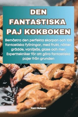 bokomslag Den Fantastiska Paj Kokboken