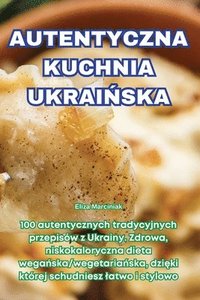 bokomslag Autentyczna Kuchnia Ukrai&#323;ska