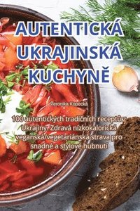 bokomslag Autentick Ukrajinsk Kuchyn&#282;