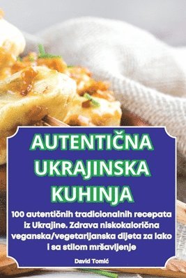 bokomslag Autenti?na Ukrajinska Kuhinja