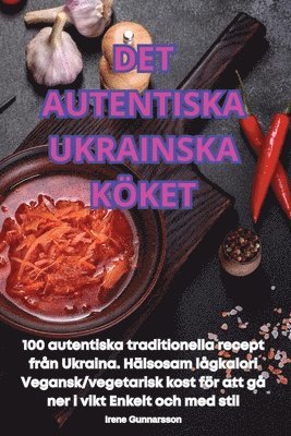 Irene Gunnarsson - Det Autentiska Ukrainska Köket, Häftad
