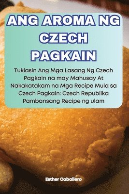 bokomslag Ang Aroma Ng Czech Pagkain