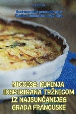 bokomslag Nicoise Kuhinja Inspirirana Trznicom Iz Najsun&#268;anijeg Grada Francuske