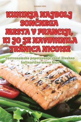 bokomslag Kuhinja Najbolj Son&#268;nega Mesta V Franciji, KI Jo Je Navdihnila Trznica Nicoise