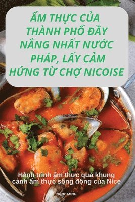 bokomslag ?m Th?c C?a Thành Ph? ??y N?ng Nh?t N??c Pháp, L?y C?m H?ng T? Ch? Nicoise
