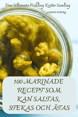 bokomslag 100 Marinade Recept SOM Kan Saltas, Stekas Och tas