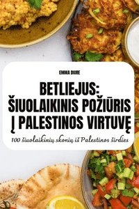 bokomslag Betliejus Siuolaikinis Pozi&#362;ris &#302; Palestinos Virtuv&#280;