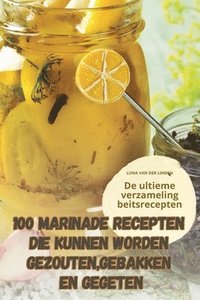 bokomslag 100 Marinade Recepten Die Kunnen Worden Gezouten, Gebakken En Gegeten
