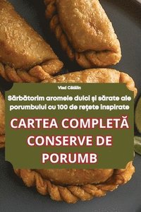 bokomslag Cartea Complet&#258; Conserve de Porumb
